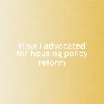 How I advocated for housing policy reform