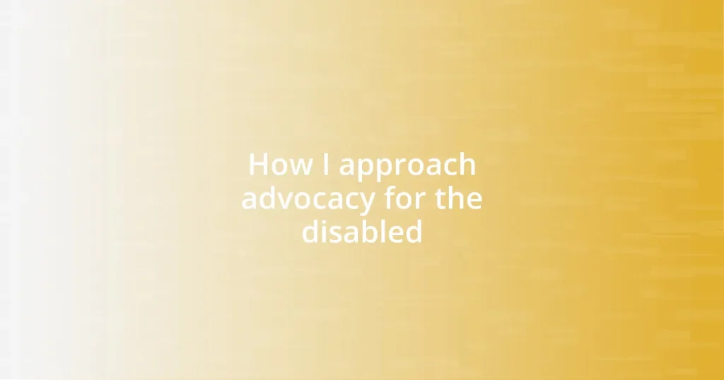 How I approach advocacy for the disabled