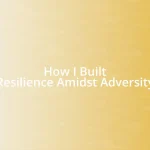 How I Built Resilience Amidst Adversity