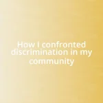 How I confronted discrimination in my community