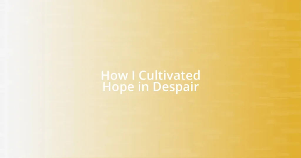 How I Cultivated Hope in Despair
