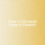 How I Cultivated Hope in Despair