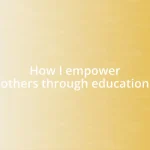 How I empower others through education