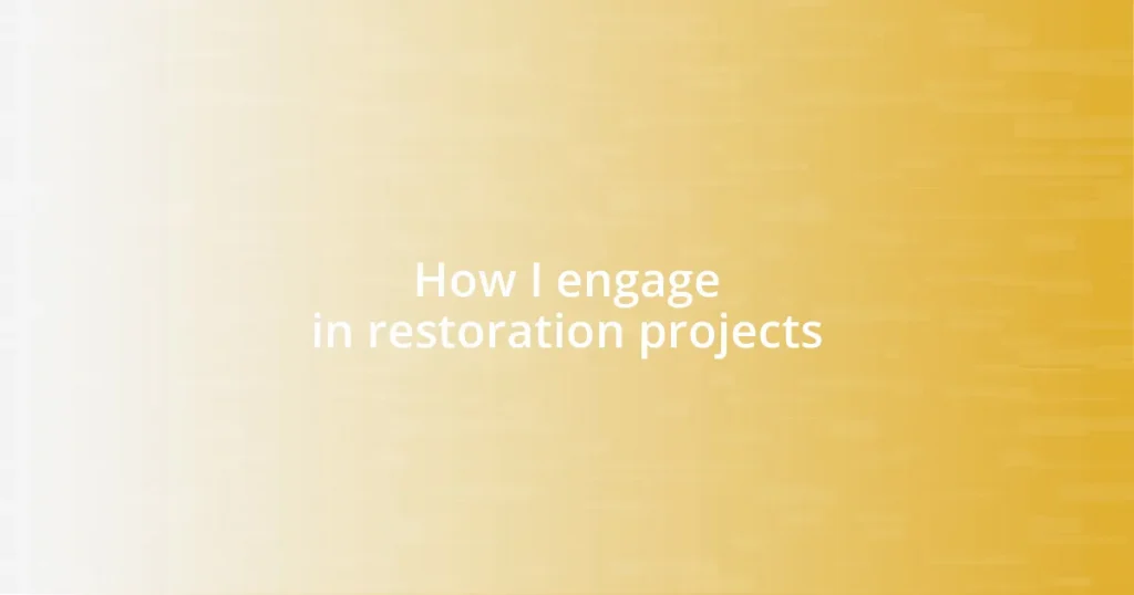 How I engage in restoration projects