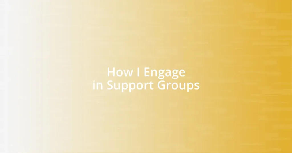 How I Engage in Support Groups
