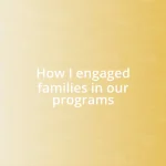 How I engaged families in our programs