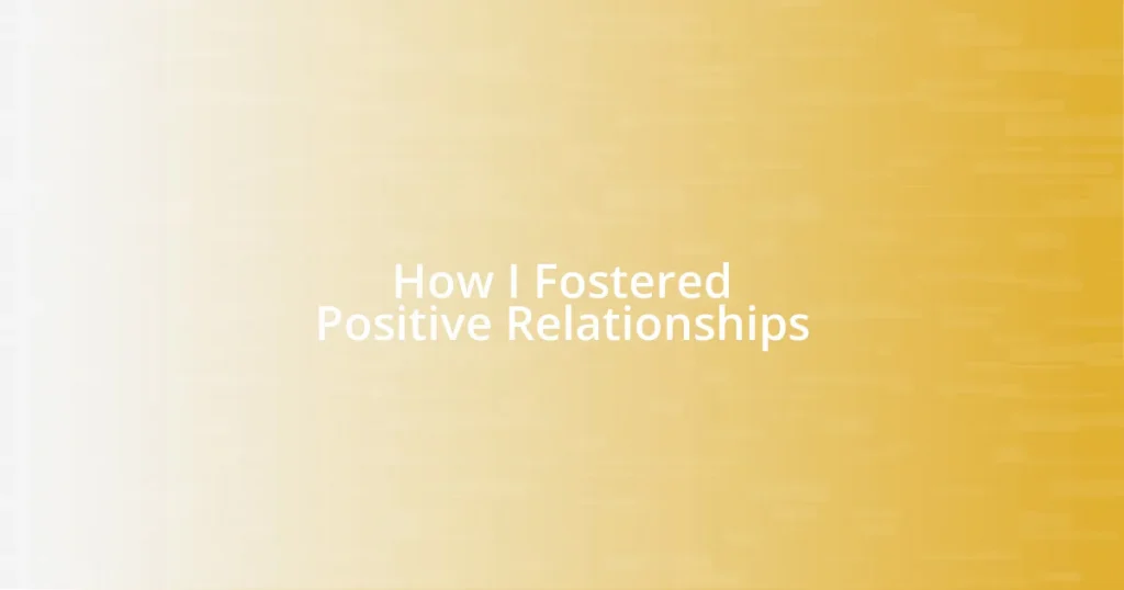 How I Fostered Positive Relationships
