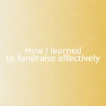 How I learned to fundraise effectively
