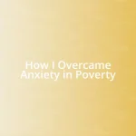 How I Overcame Anxiety in Poverty