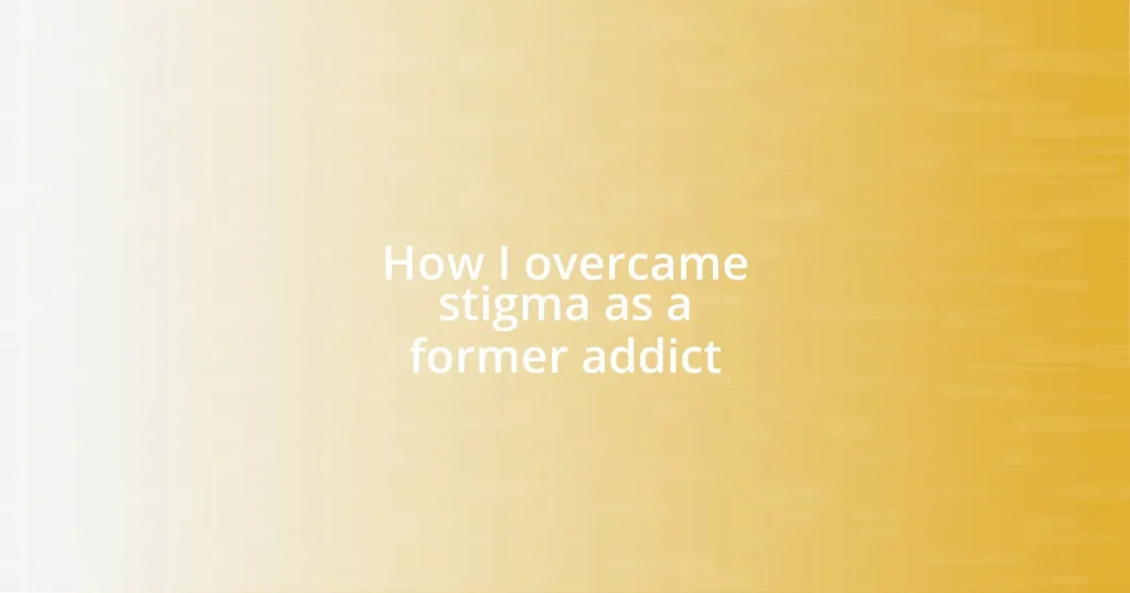 How I overcame stigma as a former addict
