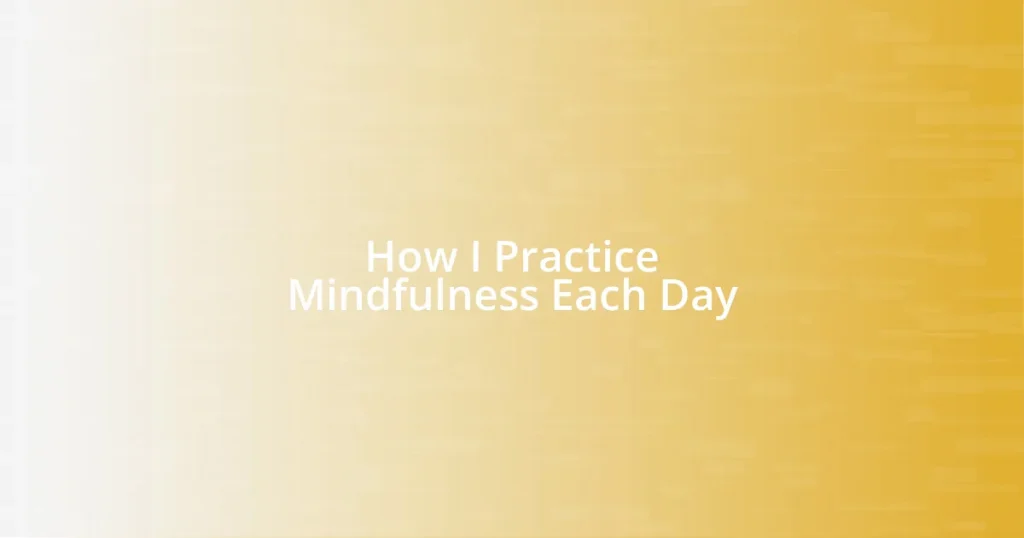 How I Practice Mindfulness Each Day