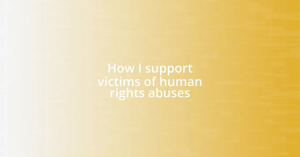 How I support victims of human rights abuses