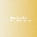 How I tackle food justice issues