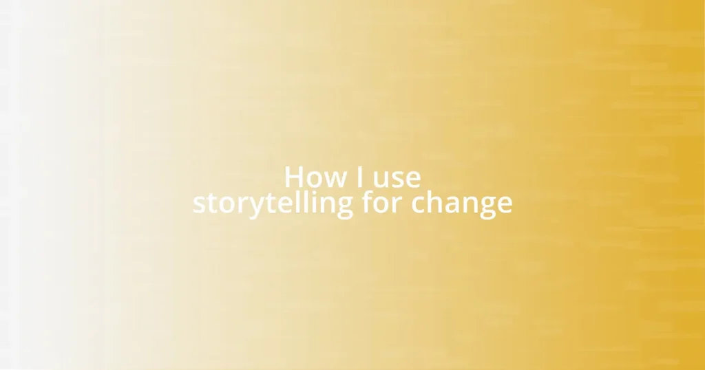 How I use storytelling for change