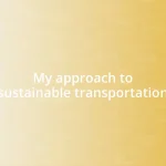 My approach to sustainable transportation