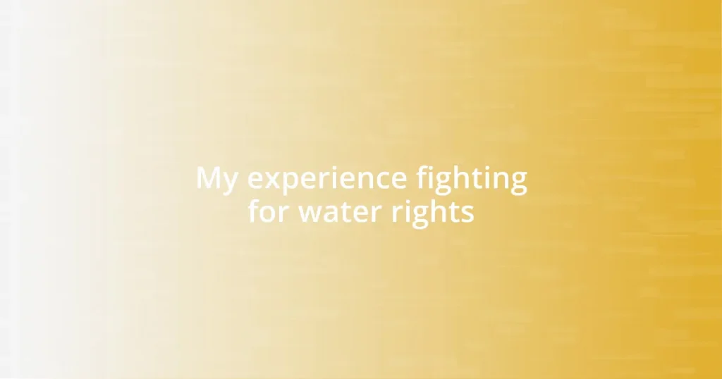 My experience fighting for water rights