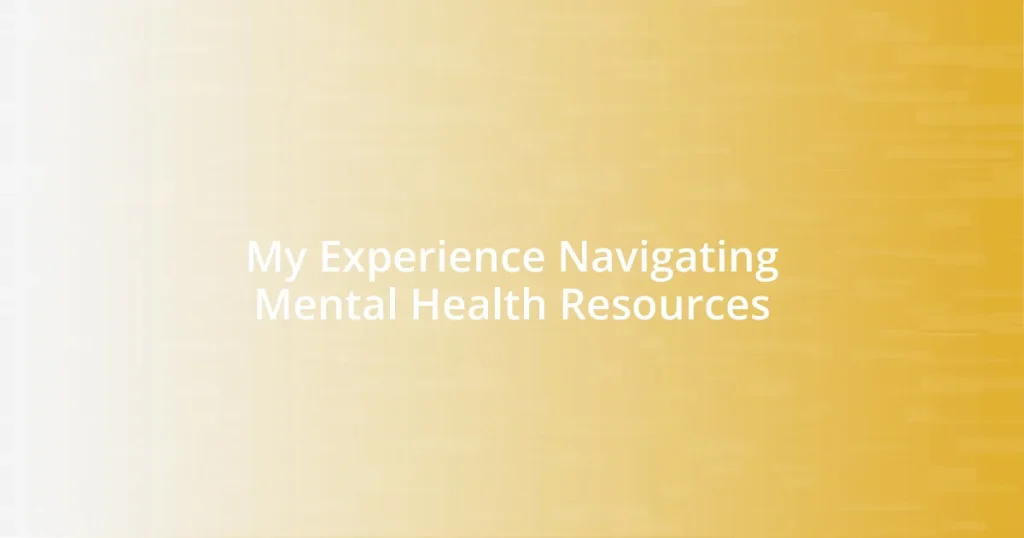 My Experience Navigating Mental Health Resources