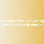 My Experience Navigating Mental Health Resources