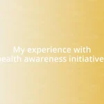 My experience with health awareness initiatives