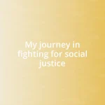 My journey in fighting for social justice