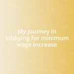 My journey in lobbying for minimum wage increase