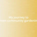 My journey to green community gardening