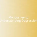 My Journey to Understanding Depression