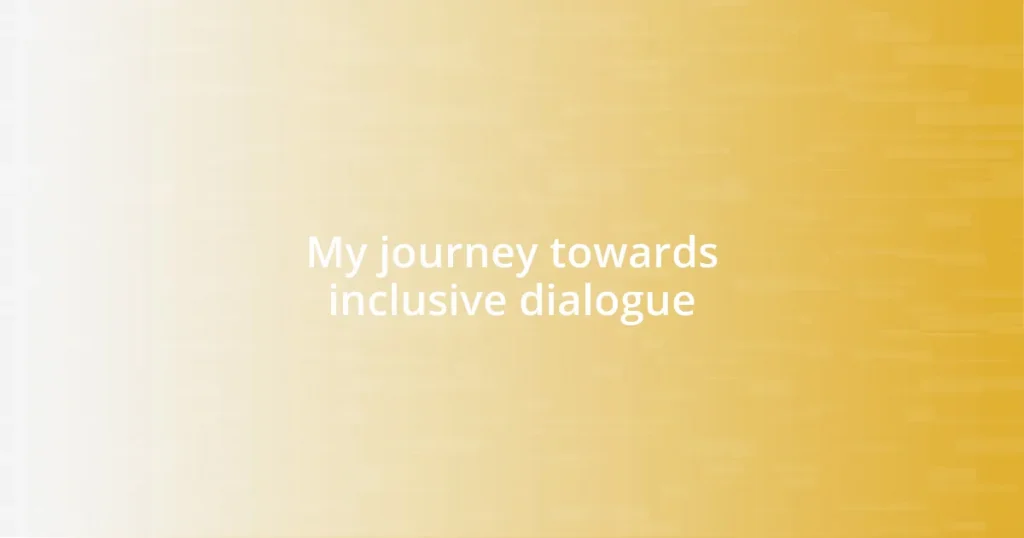 My journey towards inclusive dialogue