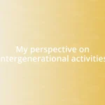 My perspective on intergenerational activities