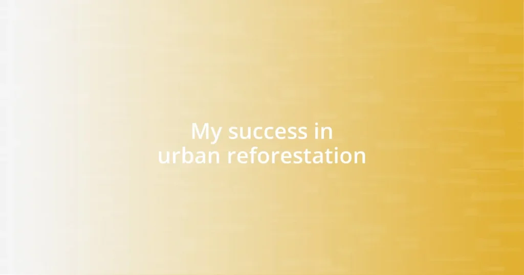 My success in urban reforestation