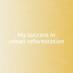 My success in urban reforestation