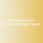 My thoughts on climate change impact