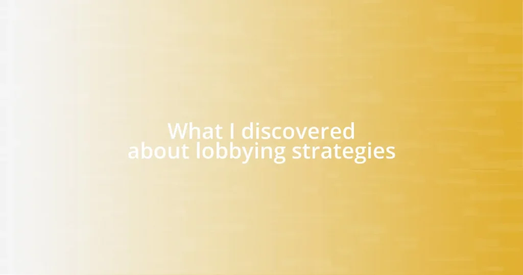 What I discovered about lobbying strategies