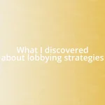 What I discovered about lobbying strategies