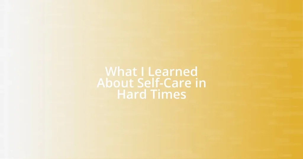 What I Learned About Self-Care in Hard Times