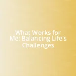 What Works for Me: Balancing Life’s Challenges