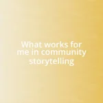 What works for me in community storytelling