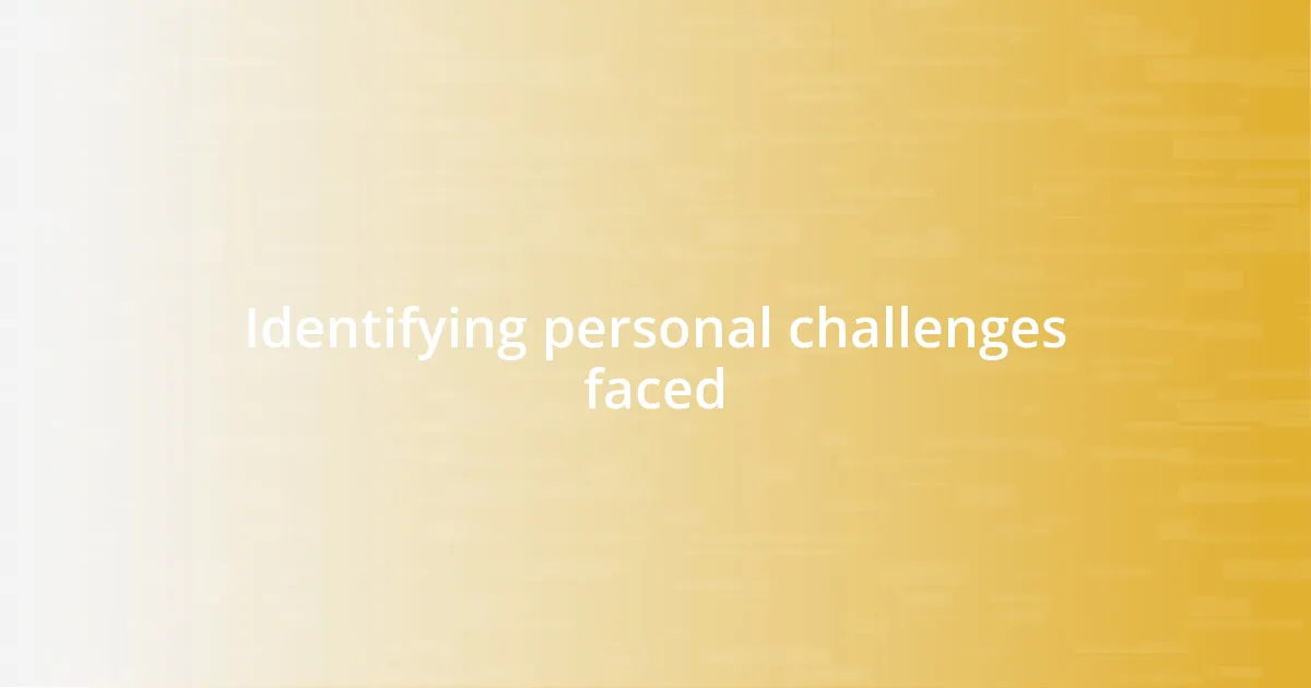 Identifying personal challenges faced