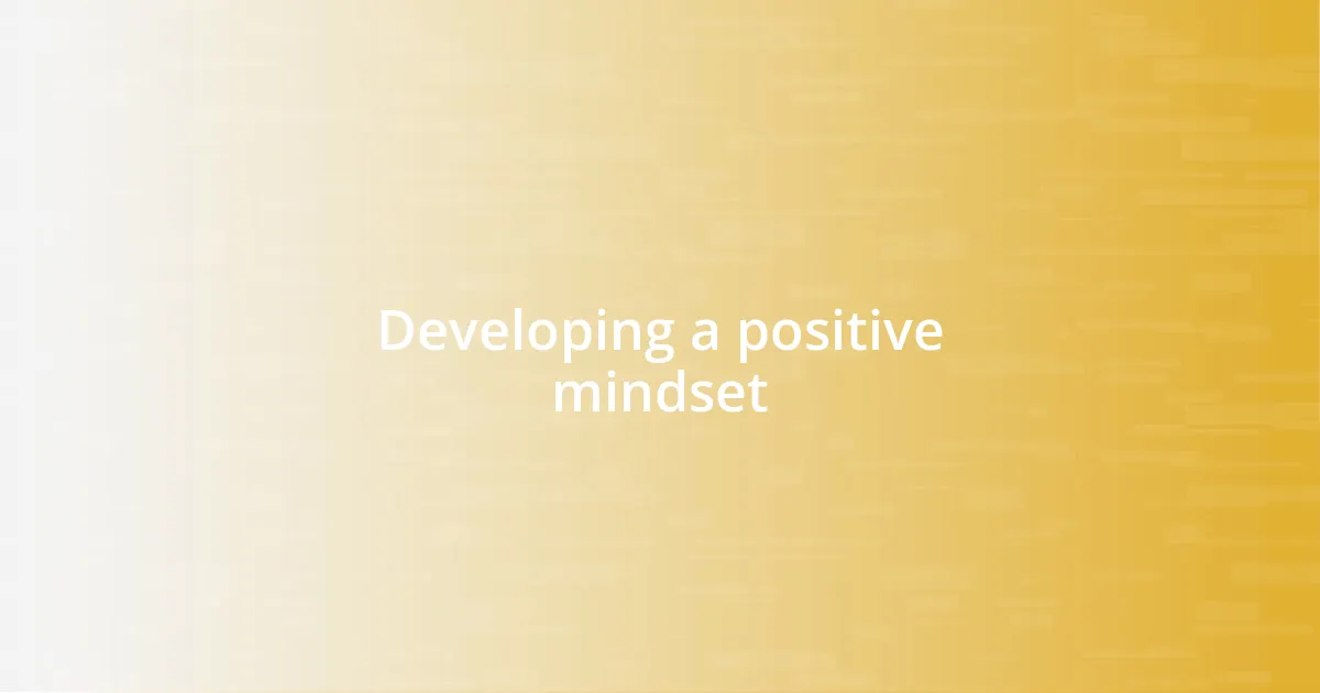 Developing a positive mindset