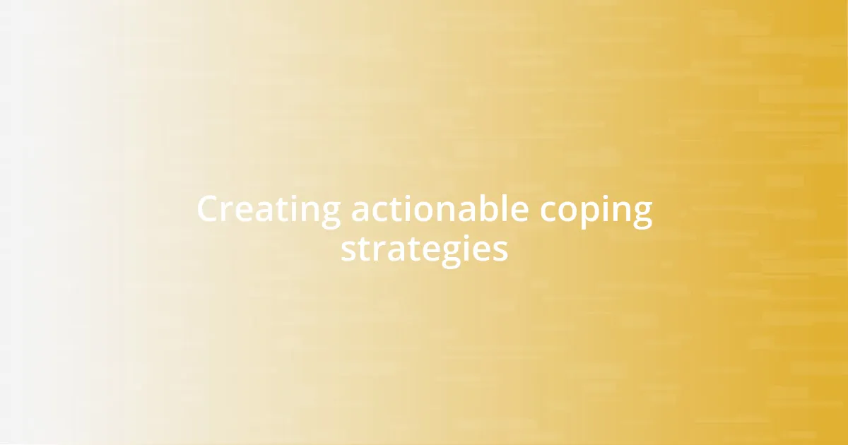 Creating actionable coping strategies