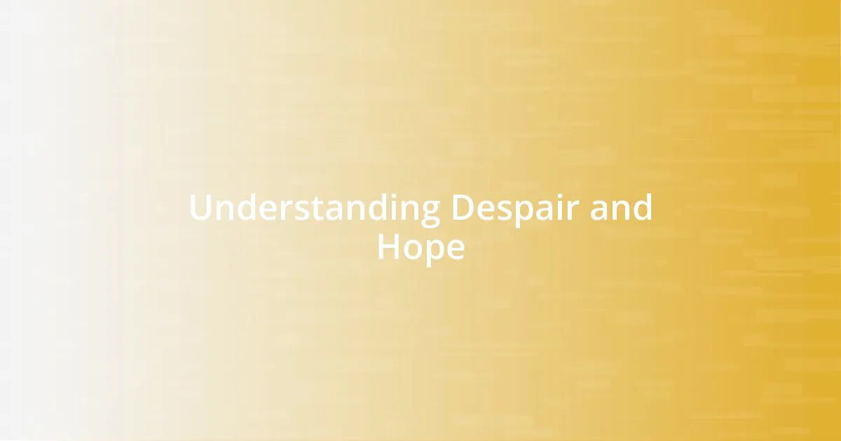 Understanding Despair and Hope