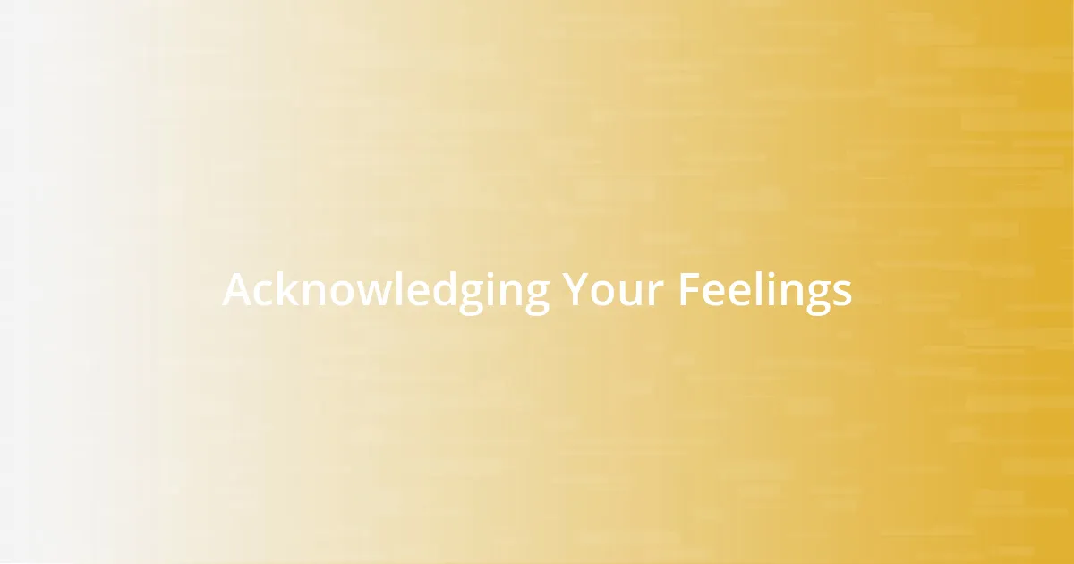 Acknowledging Your Feelings