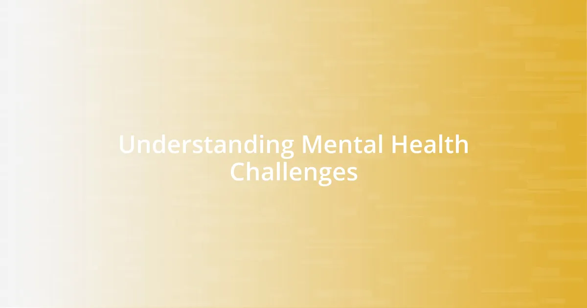 Understanding Mental Health Challenges