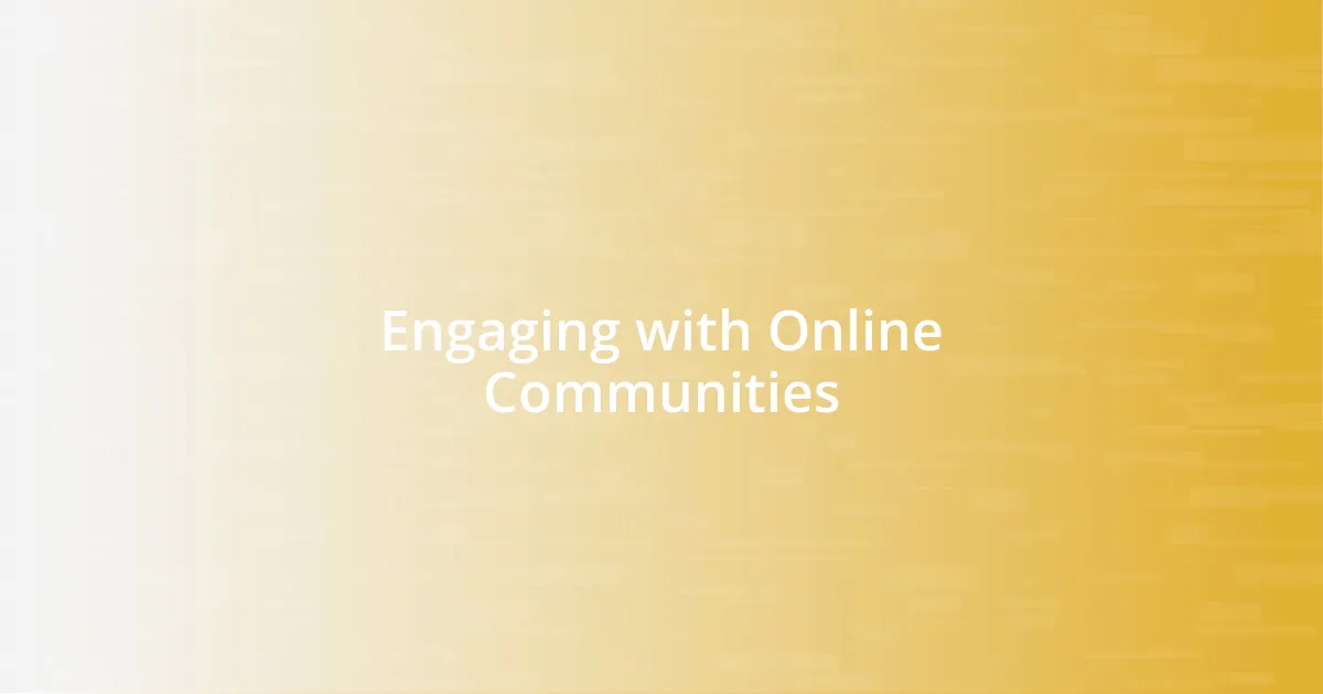 Engaging with Online Communities