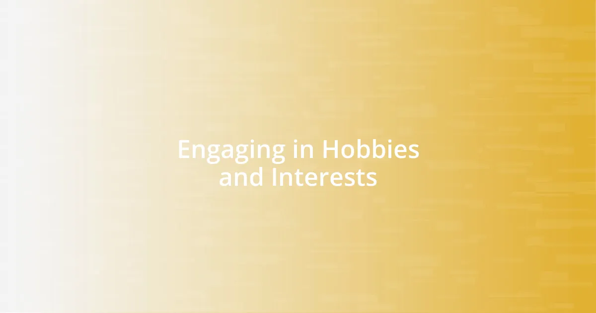 Engaging in Hobbies and Interests