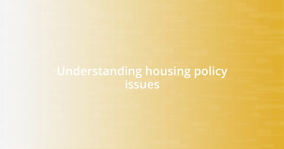 Understanding housing policy issues