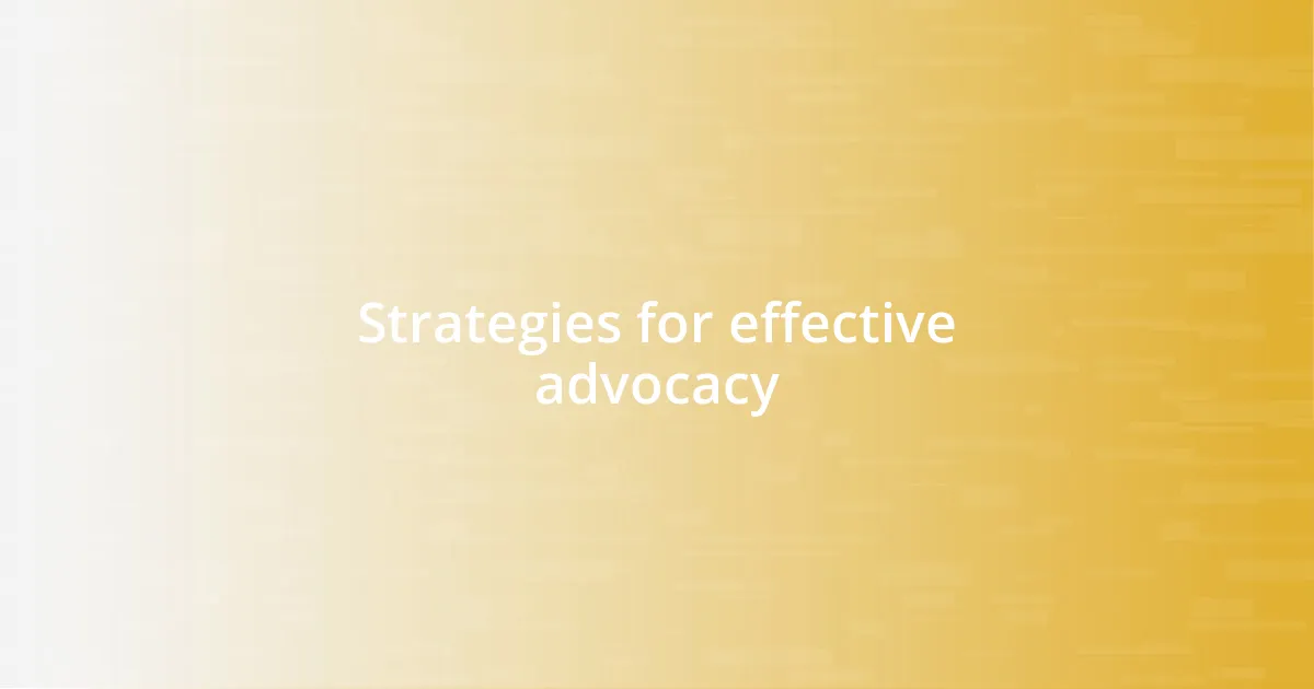 Strategies for effective advocacy