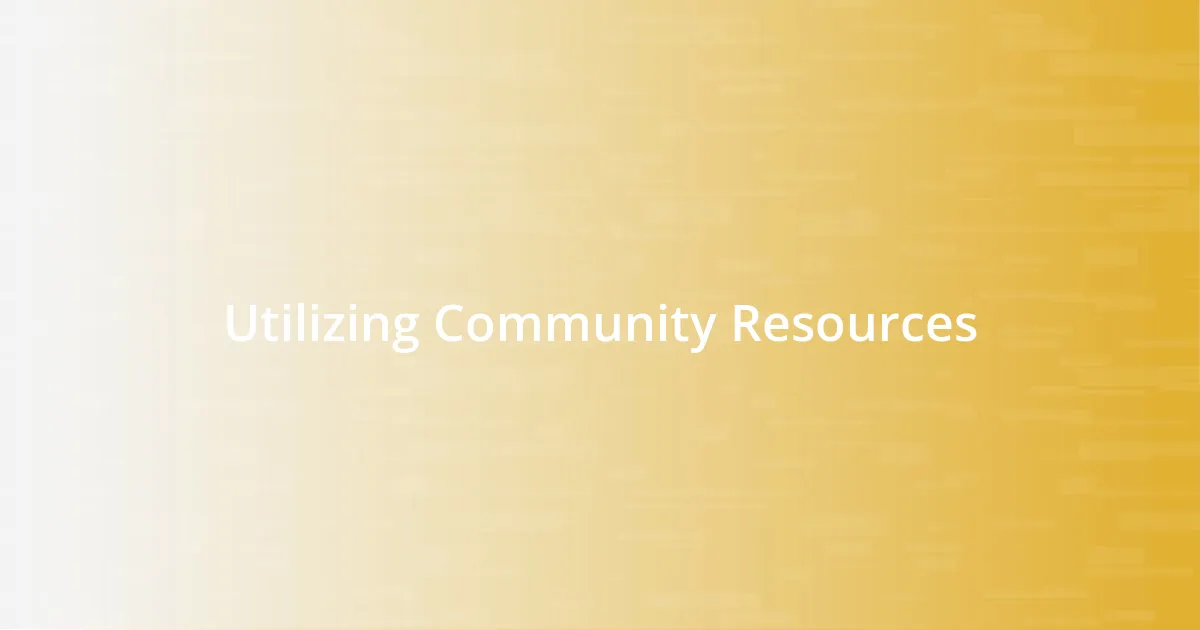 Utilizing Community Resources