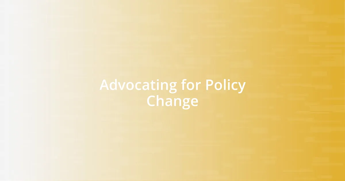 Advocating for Policy Change