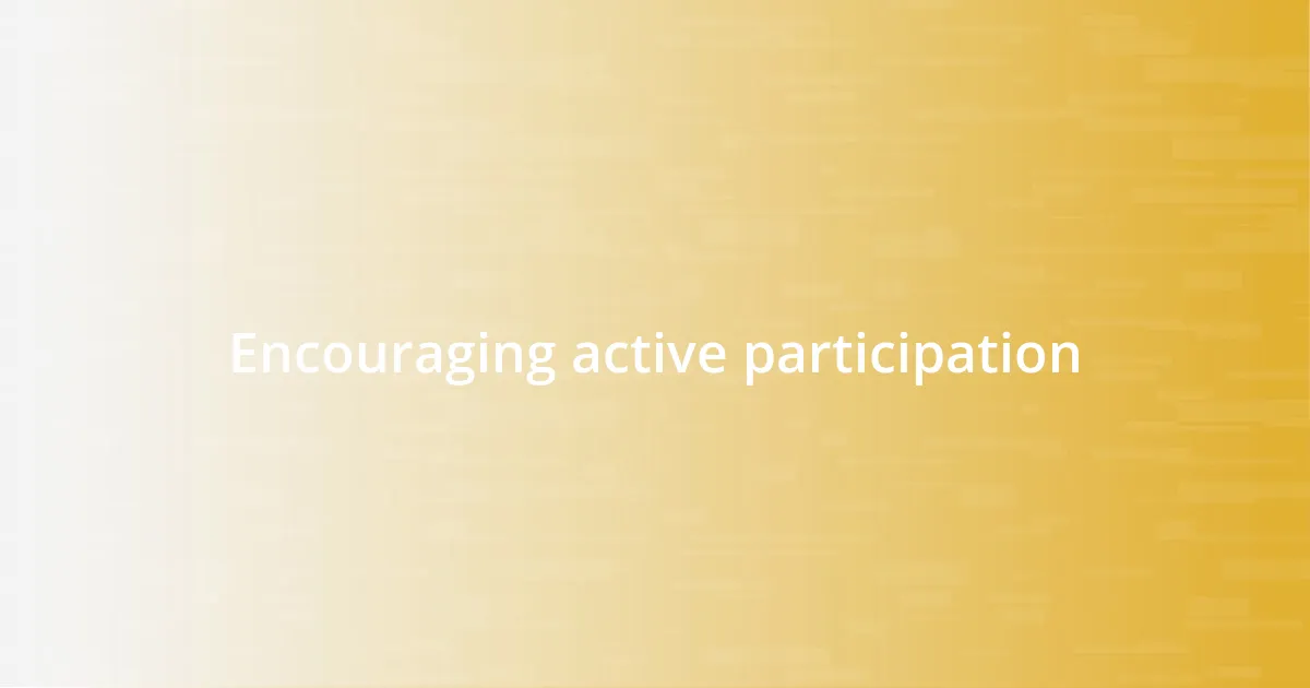 Encouraging active participation